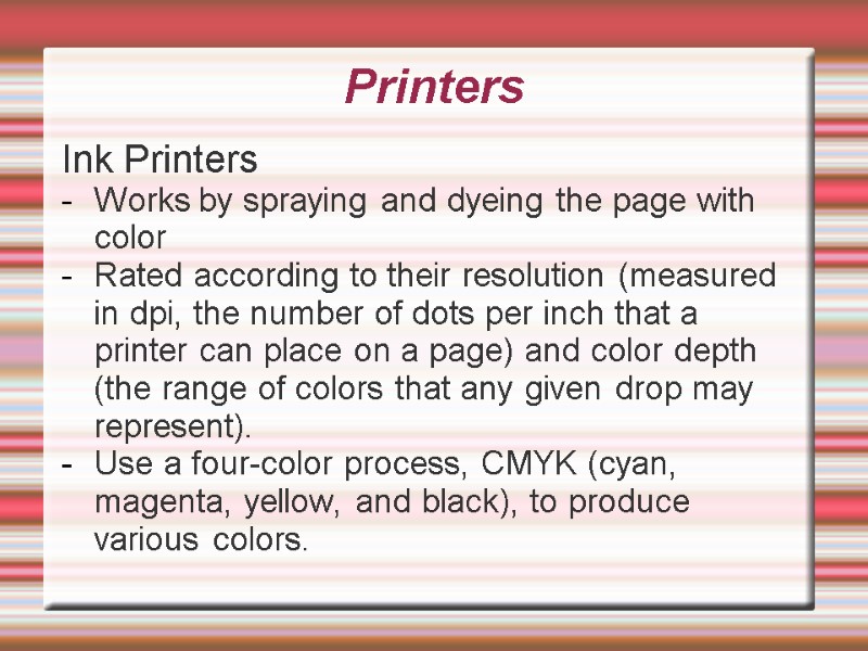 Printers Ink Printers Works by spraying and dyeing the page with color Rated according